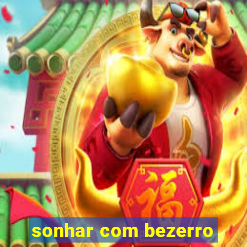 sonhar com bezerro